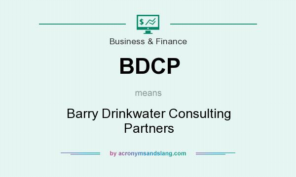 What does BDCP mean? It stands for Barry Drinkwater Consulting Partners