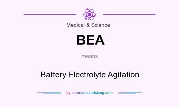 What does BEA mean? It stands for Battery Electrolyte Agitation