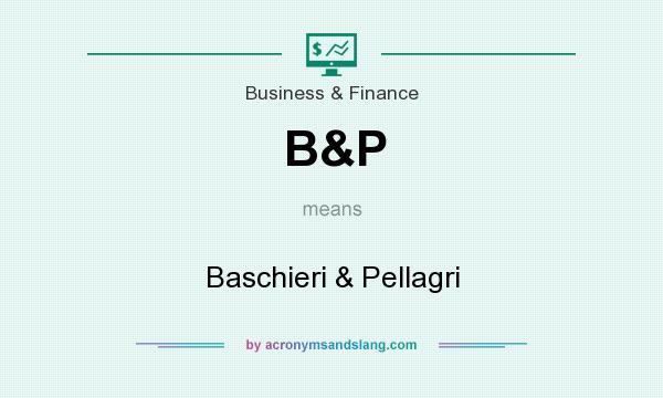 What does B&P mean? It stands for Baschieri & Pellagri