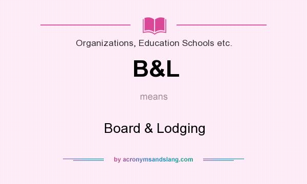 What does B&L mean? It stands for Board & Lodging