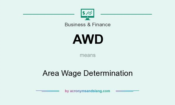 What does AWD mean? It stands for Area Wage Determination