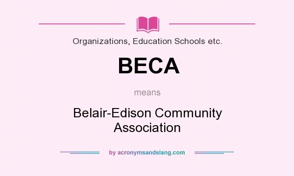 What does BECA mean? It stands for Belair-Edison Community Association