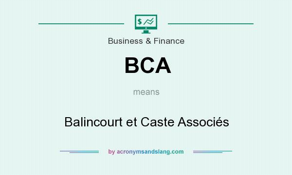 What does BCA mean? It stands for Balincourt et Caste Associés