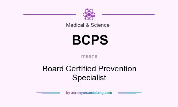 What does BCPS mean? It stands for Board Certified Prevention Specialist