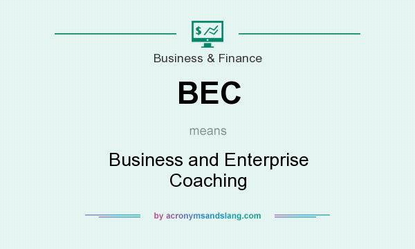 What does BEC mean? It stands for Business and Enterprise Coaching