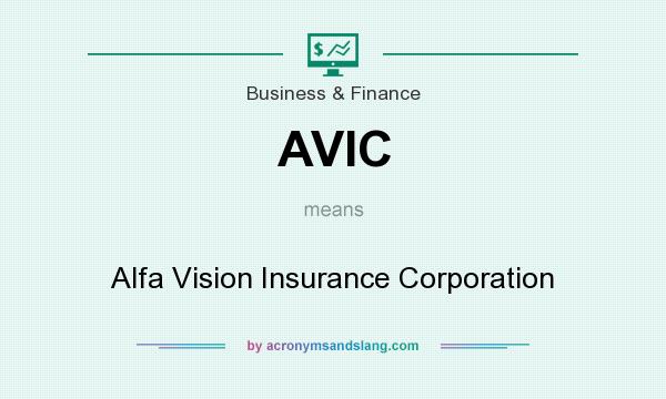 What does AVIC mean? It stands for Alfa Vision Insurance Corporation