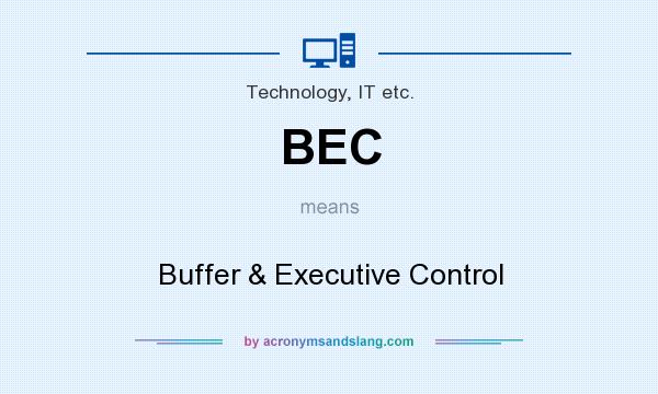 What does BEC mean? It stands for Buffer & Executive Control