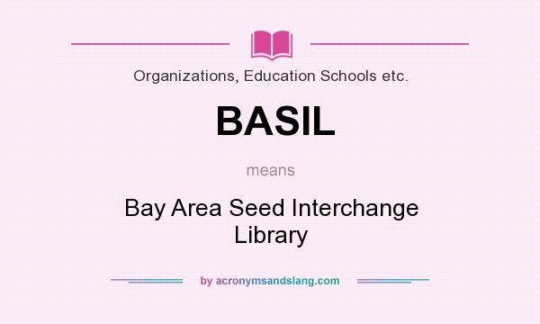 What does BASIL mean? It stands for Bay Area Seed Interchange Library
