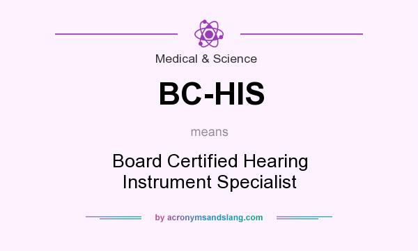 What does BC-HIS mean? It stands for Board Certified Hearing Instrument Specialist