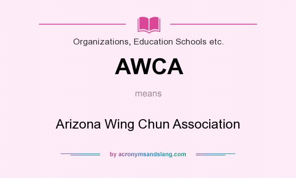 What does AWCA mean? It stands for Arizona Wing Chun Association