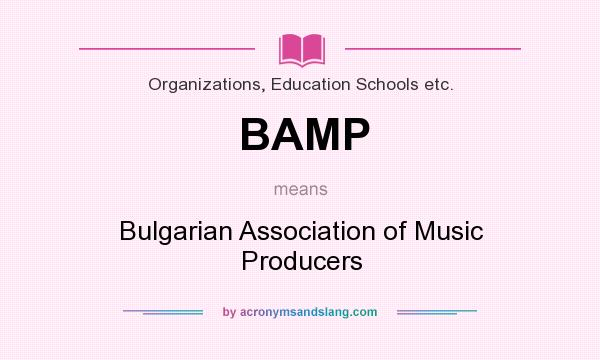 What does BAMP mean? It stands for Bulgarian Association of Music Producers