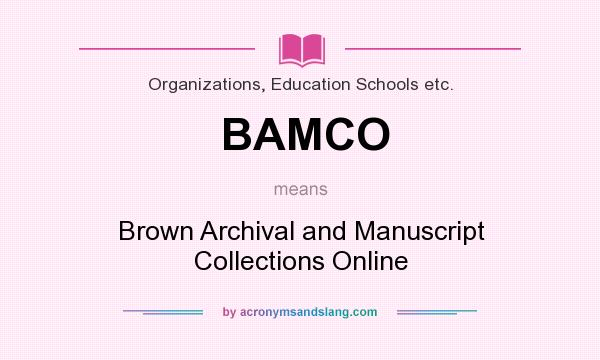 What does BAMCO mean? It stands for Brown Archival and Manuscript Collections Online