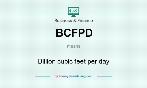 What does BCFPD mean? It stands for Billion cubic feet per day