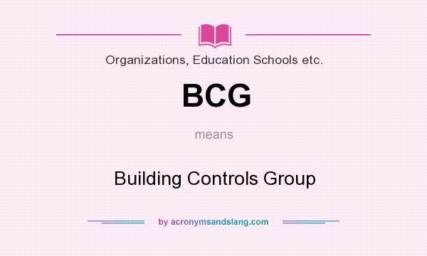 What does BCG mean? It stands for Building Controls Group