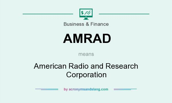What does AMRAD mean? It stands for American Radio and Research Corporation