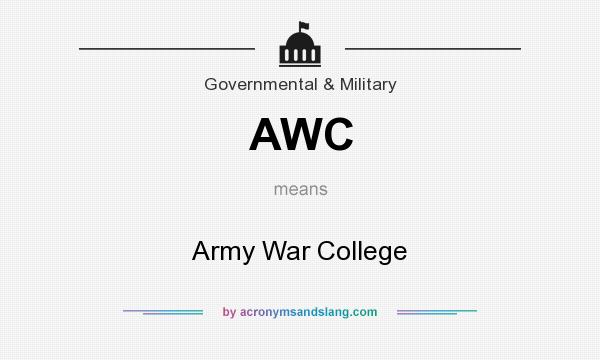 What does AWC mean? It stands for Army War College