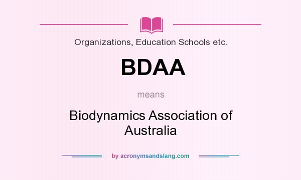 What does BDAA mean? It stands for Biodynamics Association of Australia