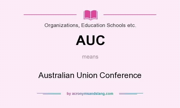 What does AUC mean? It stands for Australian Union Conference