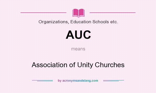 What does AUC mean? It stands for Association of Unity Churches