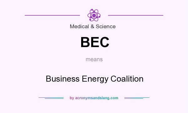 What does BEC mean? It stands for Business Energy Coalition