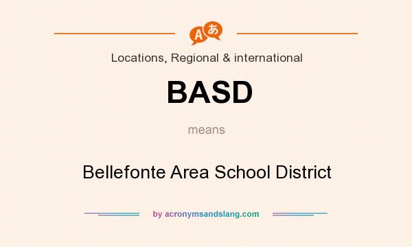 What does BASD mean? It stands for Bellefonte Area School District