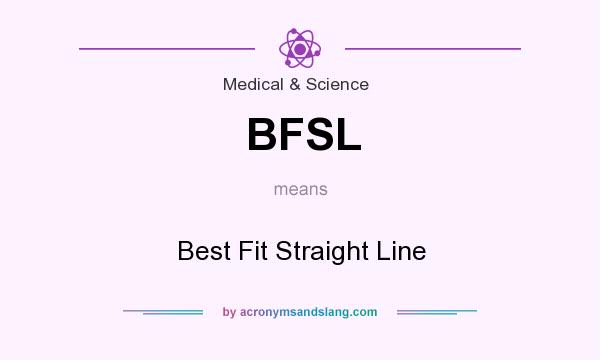 What does BFSL mean? It stands for Best Fit Straight Line