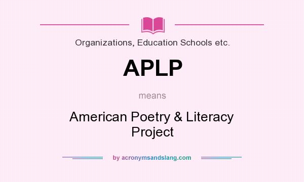 What does APLP mean? It stands for American Poetry & Literacy Project