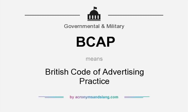What does BCAP mean? It stands for British Code of Advertising Practice