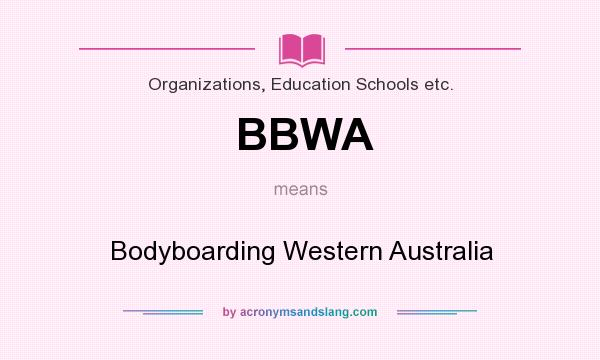 What does BBWA mean? It stands for Bodyboarding Western Australia