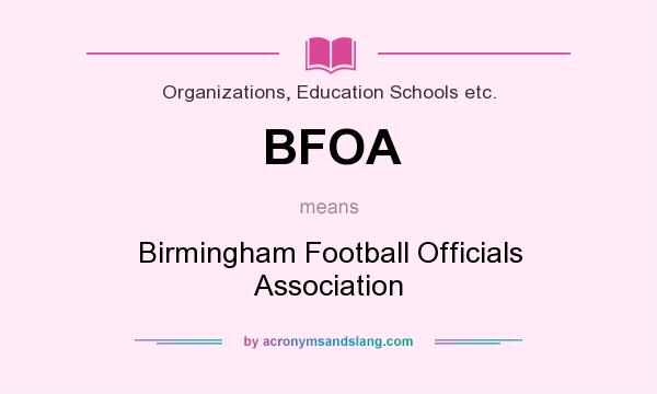 What does BFOA mean? It stands for Birmingham Football Officials Association