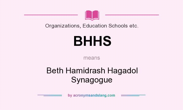 What does BHHS mean? It stands for Beth Hamidrash Hagadol Synagogue