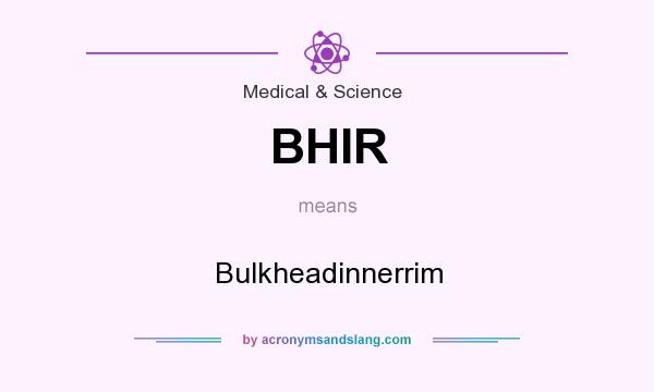 What does BHIR mean? It stands for Bulkheadinnerrim