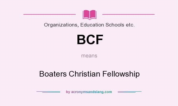 What does BCF mean? It stands for Boaters Christian Fellowship