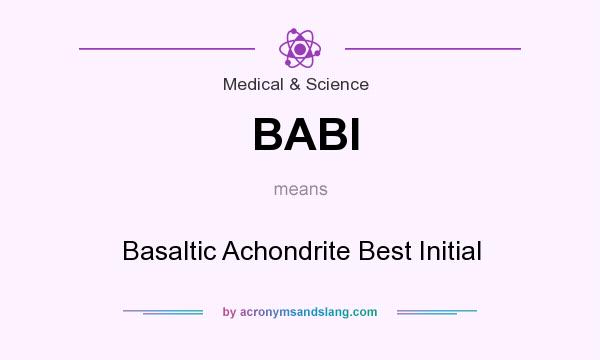 What does BABI mean? It stands for Basaltic Achondrite Best Initial