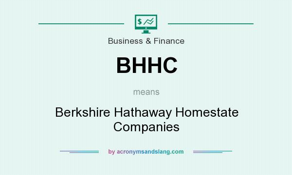 What does BHHC mean? It stands for Berkshire Hathaway Homestate Companies