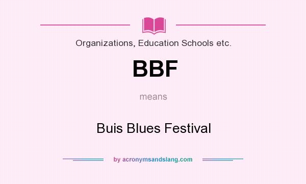What does BBF mean? It stands for Buis Blues Festival
