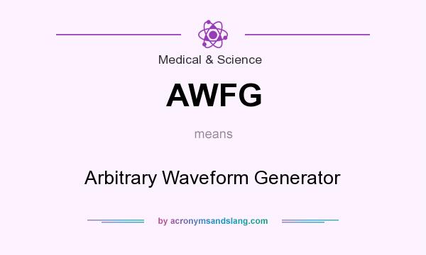 What does AWFG mean? It stands for Arbitrary Waveform Generator
