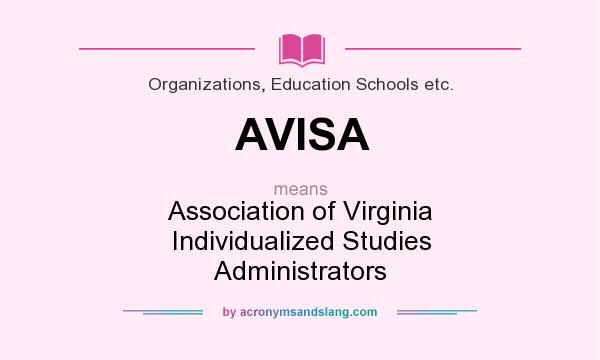 What does AVISA mean? It stands for Association of Virginia Individualized Studies Administrators