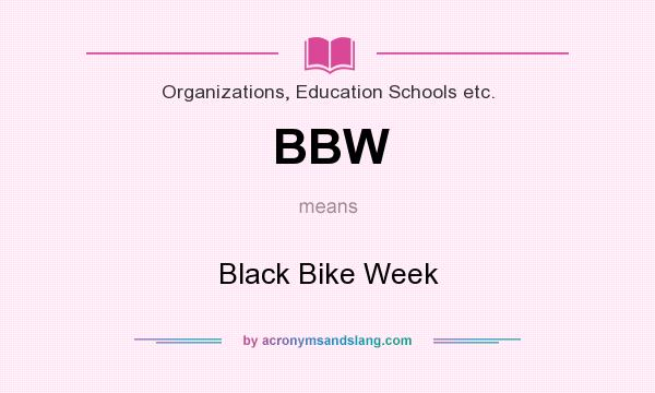 What does BBW mean? It stands for Black Bike Week