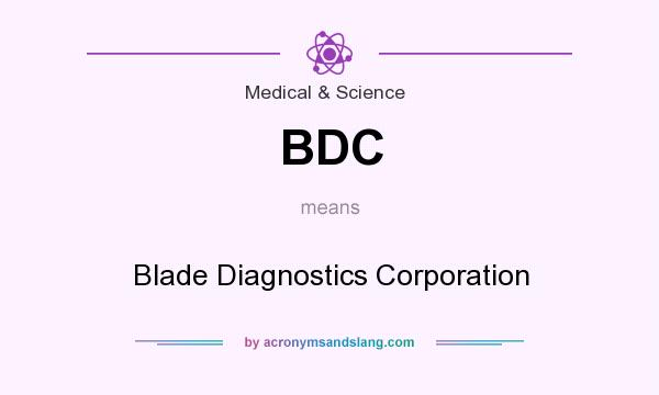 What does BDC mean? It stands for Blade Diagnostics Corporation
