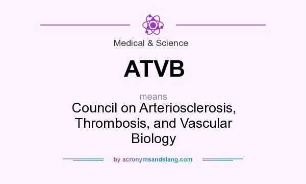 What does ATVB mean? It stands for Council on Arteriosclerosis, Thrombosis, and Vascular Biology