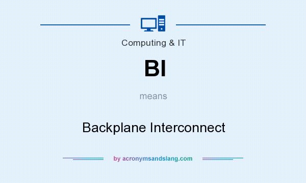 What does BI mean? It stands for Backplane Interconnect