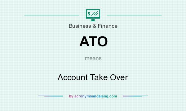 What does ATO mean? It stands for Account Take Over
