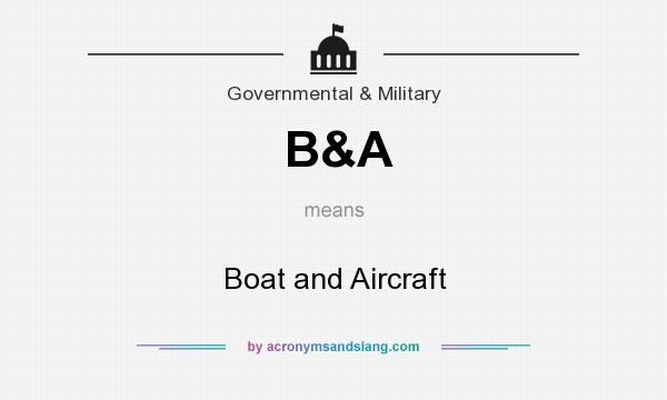 What does B&A mean? It stands for Boat and Aircraft