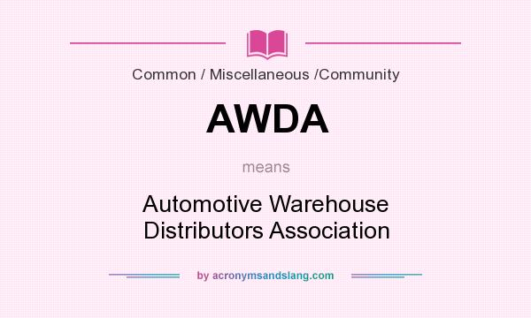 What does AWDA mean? It stands for Automotive Warehouse Distributors Association