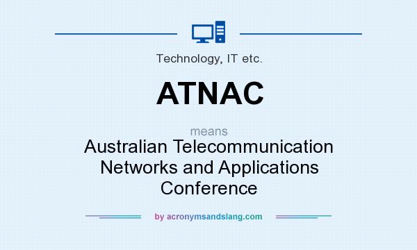What does ATNAC mean? It stands for Australian Telecommunication Networks and Applications Conference