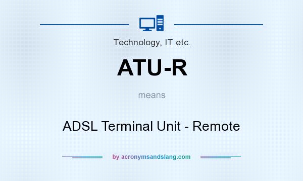 What does ATU-R mean? It stands for ADSL Terminal Unit - Remote