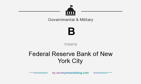 What does B mean? It stands for Federal Reserve Bank of New York City