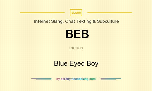 What does BEB mean? It stands for Blue Eyed Boy