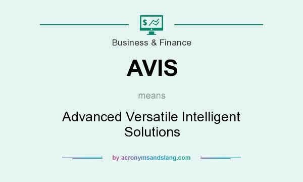 What does AVIS mean? It stands for Advanced Versatile Intelligent Solutions